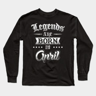 Legends are born in April Long Sleeve T-Shirt
